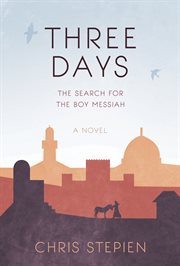 Three days: the search for the boy Messiah : a novel cover image