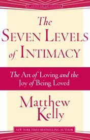 The seven levels of intimacy: [the art of loving and the joy of being loved] cover image