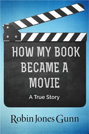How my book became a movie. A True Story cover image