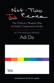 Not-two is peace : the ordinary people's way of global cooperative order cover image