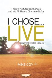 I chose...live. There's No Cheating Cancer, And We All Have a Choice to Make cover image