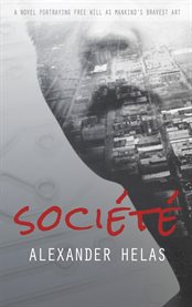 Société. A Novel Portraying Free Will as Mankind's Bravest Art cover image