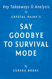 Say Goodbye to Survival Mode by Crystal Paine : Key Takeaways & Analysis : 9 Simple Strategies to Stress Less, Sleep More, and Restore Your Passion for Life cover image