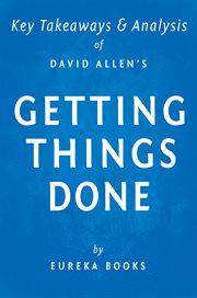 Getting Things Done by David Allen : Key Takeaways & Analysis : the Art of Stress-Free Productivity cover image