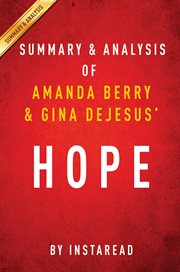 Sumary & analysis of Amanda Berry and Gina DeJesus with Mary Jordan and Kevin Sullivan, Hope : a memoir of survival in Cleveland cover image