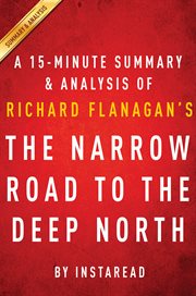 The narrow road to the deep north : a 15-minute summary & analysis of Richard Flanagan's cover image