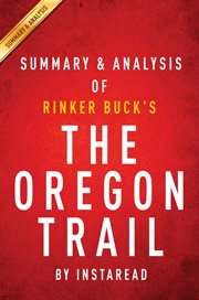 Summary and analysis of Rinker Buck's The Oregon trail: the new American journey cover image