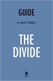 The Divide: American Injustice in the Age of the Wealth Gap by Matt Taibbi : Key Takeaways, Analysis & Review cover image
