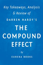 The compound effect : by Darren Hardy / Key Takeaways, Analysis & Review cover image