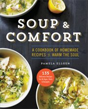 Soup & Comfort : A Cookbook of Homemade Recipes to Warm the Soul cover image