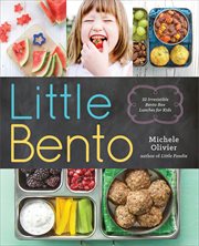 Little Bento : 32 Irresistible Bento Box Lunches for Kids cover image