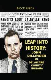 Leap into history: John Dillinger in Delaware County Indiana cover image