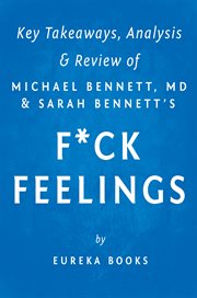 F*ck feelings. One Shrink's Practical Advice for Managing All Life's Impossible Problems by Michael Bennett, MD and cover image