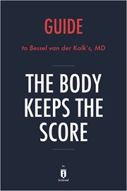 The body keeps the score : brain, mind, and body in the healing of trauma