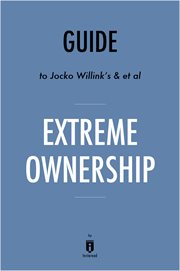 Extreme ownership : how U.S. Navy SEALs lead and win cover image