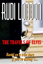 The travels of elvis. Based on a True Story if You're Asking C cover image