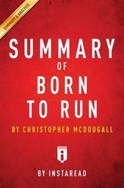 Summary of Born to run : a hidden tribe, superathletes, and the greatest race the world has never seen by Christopher McDougall cover image