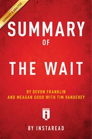 Summary of The Wait : by DeVon Franklin and Meagan Good with Tim Vandehey. Summary & analysis cover image