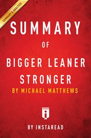 Summary of bigger leaner stronger : the simple science of building the ultimate male body cover image