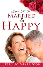 How to be married & happy cover image