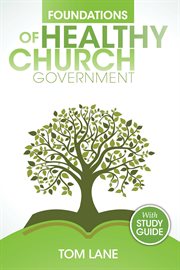 Foundations of healthy church government cover image