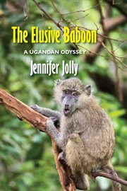 The elusive baboon. A Ugandan Odyssey cover image