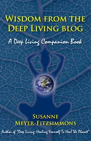 Wisdom from the deep living blog. A Deep Living Companion Book cover image