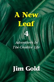 A new leaf 4. Adventures in the Creative Life cover image