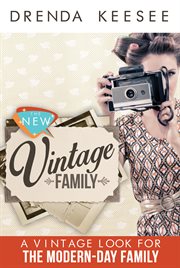 The new vintage family : vintage look for the modern-day family cover image