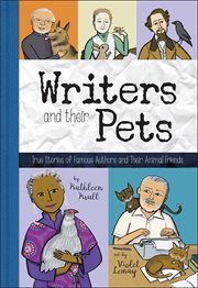 Writers and their pets : true stories of famous artists and their animal friends cover image