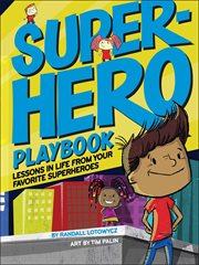 Superhero playbook : lessons in life from your favorite superheros cover image
