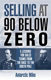 Selling at 90 below zero. 5 Lessons for Sales Teams from the Race to the South Pole cover image