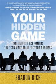 Your hidden game. Ten Invisible Agreements That Can Make or Break Your Business cover image