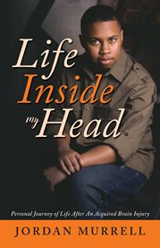Life inside my head. Personal Journey of Life After an Acquired Brain Injury cover image