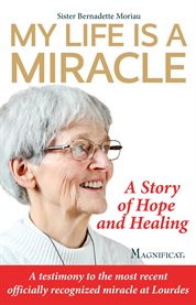 My life is a miracle. A Story of Hope and Healing cover image