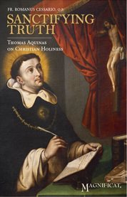 Sanctifying truth. Thomas Aquinas on Christian Holiness cover image