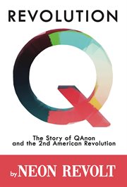 Revolution q. The Story of QAnon and the 2nd American Revolution cover image