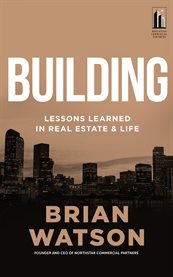 Building. Lessons Learned in Real Estate and Life cover image