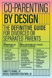 Co-parenting by Design : The Definitive Guide for Divorced or Separated Parents cover image