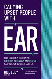 Calming upset people with ear. How Statements Showing Empathy, Attention and Respect Can Quickly Defuse a cover image