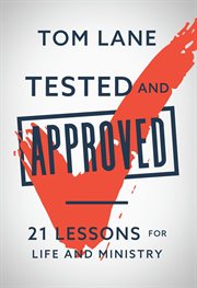 Tested and approved. 21 Lessons for Life and Ministry cover image