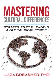 Mastering cultural differences. Strategies For Leading A Global Workforce cover image