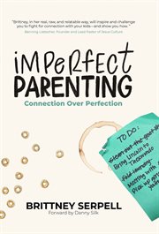 Imperfect parenting : Connection Over Perfection cover image