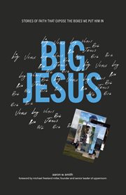 Big Jesus : Stories of Faith That Expose the Boxes We Put Him In cover image