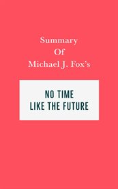 Summary of michael j. fox's no time like the future cover image