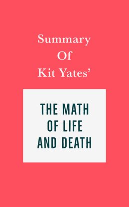 Cover image for Summary of Kit Yates' The Math of Life and Death