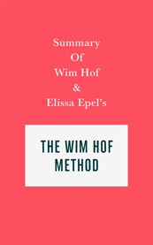 Summary of wim hof and elissa epel's the wim hof method cover image