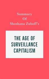 Summary of Shoshana Zuboff's the Age of Surveillance Capitalism cover image