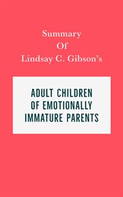 Summary of lindsay c. gibson's adult children of emotionally immature parents cover image