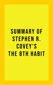Summary of stephen r. covey's the 8th habit cover image